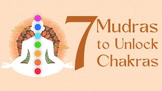 7 Simple Mudras To Unlock amp Balance Your 7 Chakras [upl. by Saltzman]