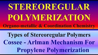 CosseeArlmon Mechanism for Stereoregular Polymerization of Propylene  Ziegler Natta Catalyst [upl. by Tsiuqram]