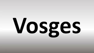 How to Pronounce Vosges [upl. by Fraser158]