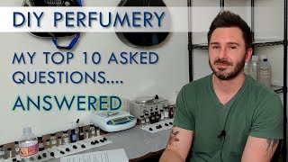 DIY PERFUMERY  My top 10 asked questions Answered [upl. by Hurless]