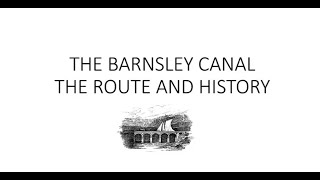 The Barnsley Canal Route and History by Stephen Woodcock [upl. by Tnert677]