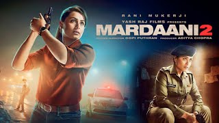 Mardaani 2 Full Movie  Rani Mukerji  Vishal Jethwa  Avneet Kaur  Review and Facts [upl. by Ahsiemat92]