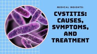 Cystitis Uncovered Symptoms Causes and Treatments [upl. by Henghold]