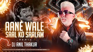 Aane Wale Saal Ko Salaam Remix  Dj Anil Thakur  Aap Ke Saath  Anil Kapoor  Happy New Year 2K23 [upl. by Latrina]