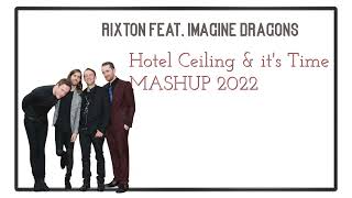 Rixton feat Imagine Dragons  Hotel Ceiling amp Its Time  MASHUP 2022 [upl. by Nnylsia90]