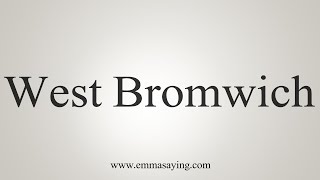 How To Say West Bromwich [upl. by Tolecnal]