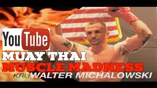 Muay Thai Muscle Madness Walter Sleeper Michalowski [upl. by Prudie]