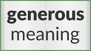 Generous  meaning of Generous [upl. by Notyep]