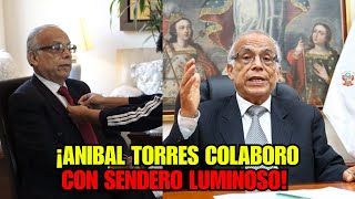 ¡ANIBAL TORRES COOPERABA CON SENDERO Y NO DUDA EN DECIRLO [upl. by Elkin]