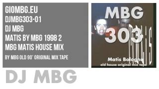 DJ MBG  Matis by MBG 1998 2 MBG Matis House Mix DJMBG303 [upl. by Ainival]