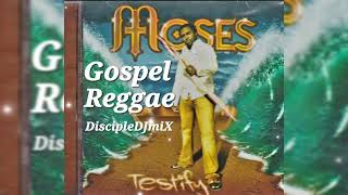 Gospel Reggae DiscipleDJ Moses mix Aug 2024 [upl. by Htebaras880]