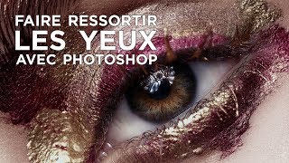 Comment faire RESSORTIR les YEUX avec PHOTOSHOP [upl. by Nodroj]