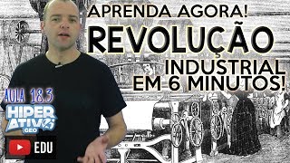 Geografia pro Enem  REVOLUÇÃO INDUSTRIAL  TUDO O QUE VOCÊ DEVE SABER  Extensivo Hiperativo GEO [upl. by Nafis]