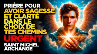 SAINT MICHEL ARCHANGE  AIE LA SAGESSE ET LA CLARTÉ DANS LE CHOIX DE TES CHEMINS  URGENT [upl. by Ecyal]