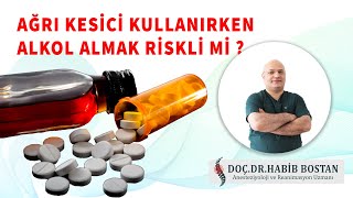 AĞRI KESİCİ KULLANIRKEN ALKOL ALMAK RİSKLİ Mİ [upl. by Kenaz405]