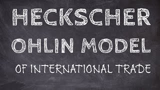 The Heckscher Ohlin Model of International Trade [upl. by Adelle]