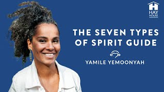 The Seven Types of Spirit Guide by Yamile Yemoonyah [upl. by Garibold]