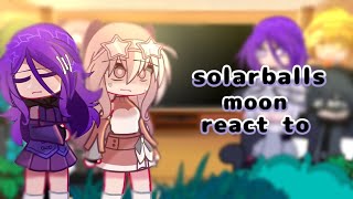 💐 Solarballs moon react toBROKEN AU 💐 [upl. by Ellehcam]