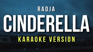 Cinderella  Radja Karaoke [upl. by Nappie265]