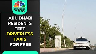 WATCH  Abu Dhabi Residents Test Driverless Taxis For Free  UAE  CNBC TV18 [upl. by Ynehpets683]