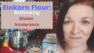 Einkorn flour Rethinking Gluten Intolerance with Healthy Gluten in Einkorn Flour [upl. by Aihsiek]