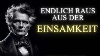 Arthur Schopenhauer  Der EINZIGE Weg aus der Einsamkeit  Tiefe Einblicke und Lösungen [upl. by Tiffa]