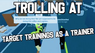 TROLLING AT TARGET TRAININGS AS A TRAINERFIRED ROBLOX TROLLING [upl. by Manus]