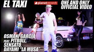 OSMANI GARCIA Ft PITBULL SENSATO DAYAMI LA MUSA  El Taxi Official Video Reggaeton Cubaton [upl. by Rebmak]