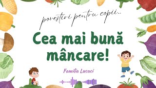 Cea mai bună mâncare  Povestiri pentru copii  Familia Lucaci [upl. by Yldarb53]