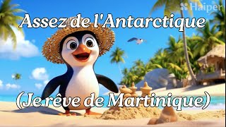 Assez de lAntarctique Je rêve de Martinique 🌴🥥🍍 Le pingouin rêveur French 🇫🇷 [upl. by Eiger843]