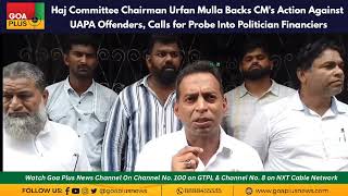 Haj Committee Chairman Urfan Mulla Backs CMs Action Against UAPA Offenders [upl. by Brnaby541]