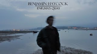 Benjamin Haycock  Enigmas Quay FULL EP [upl. by Arymahs]