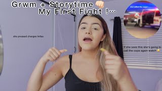 GRWM  STORYTIME  MY FIRST FIGHT [upl. by Emanuela]