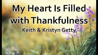 My Heart is Filled with Thankfulness  Keith amp Kristyn Getty LYRICS [upl. by Jovitah]