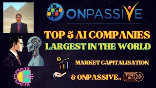 ONPASSIVE TOP 5 AI COMPANIES IN THE WORLDMARKET CAPITALIZATION ONPASSIVE INFO AI WITH HEART [upl. by Retepnhoj475]