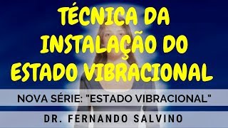 46 TÉCNICA DA INSTALAÇÃO DO ESTADO VIBRACIONAL EV [upl. by Aneehsat]