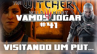 Vamos Jogar The Witcher 3  Visitando um put  Parte 41 [upl. by Naejamron]