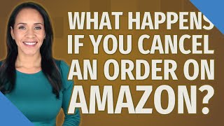 What happens if you cancel an order on Amazon [upl. by Aleac]