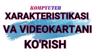 Kompyuter xarakteristikasi va video kartani korish [upl. by Ahseenal246]