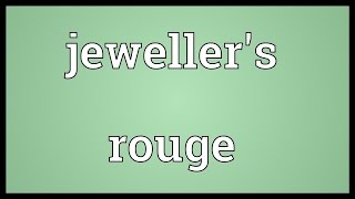 Jewellers rouge Meaning [upl. by Eenoj277]