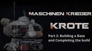 Building the Maschinen Krieger Krote Part 2 of 2 Building a Base and Finishing [upl. by Dammahum]