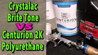 Crystalac Brite Tone VS Centurion 2K Polyurethane [upl. by Hildagard]