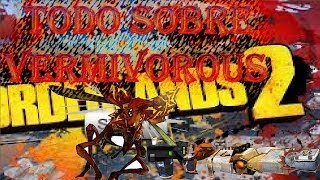 Borderlands 2 Guia todo sobre Vermivorous [upl. by Dever]