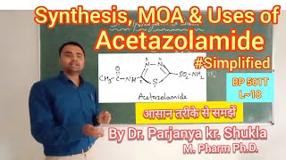 Synthesis of Acetazolamide  Mechanism of Action  Simplified  Uses  BP 501T  L18 [upl. by Joice]