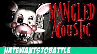 quotMangledquot A Five Nights at Freddys 2 Song  Acoustic  FNaF NateWantsToBattle [upl. by Trabue442]