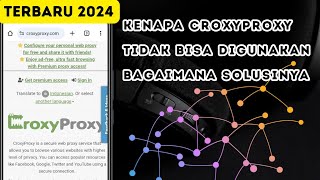 Kenapa CroxyProxy Tidak Bisa Digunakan Bagaimana Solusinya Terbaru 2024 ✓ [upl. by Preuss]