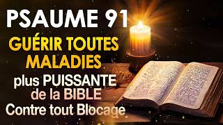 PSAUME 91 Pour GUÉRIR Toutes MALADIES et Contre les BLOCAGES SPIRITUELS 🙏 PRIÈR la plus PUISSANTE [upl. by Elly174]