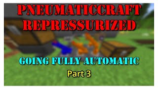 PneumaticCraft Repressurized Part 3 Minecraft Going Fully Automatic [upl. by Anelleh323]