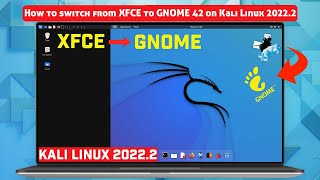 How to switch from XFCE to GNOME 42 on Kali Linux 20222 XFCE to GNOME [upl. by Granny]