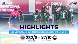 ACC Mens U19 Asia Cup  BangladeshU19 vs UAEU19  Final  Highlights [upl. by Concepcion797]